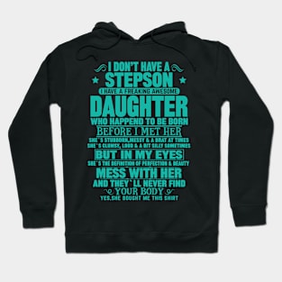 I Don’t Have A Stepson  I Have A Freaking Awesome Daughter Hoodie